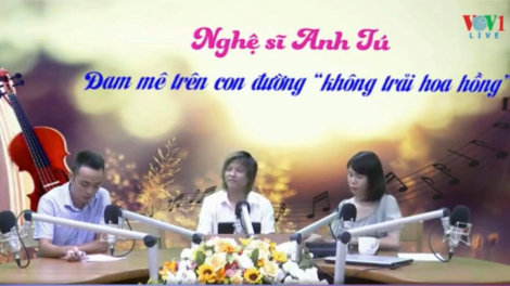 Nghệ sĩ Anh Tú: Đam mê trên con đường không “trải hoa hồng” (25/7/2020)