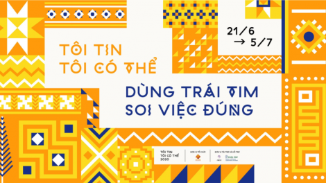 Dự án “Tôi tin tôi có thể năm 2020”: Dùng trái tim soi việc đúng (1/7/2020)