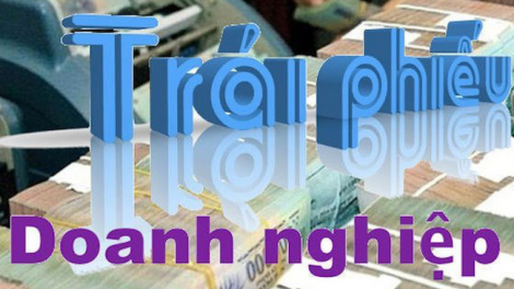 Từ ngày 1/9 tới, bổ sung điều kiện phát hành trái phiếu doanh nghiệp (14/7/2020)
