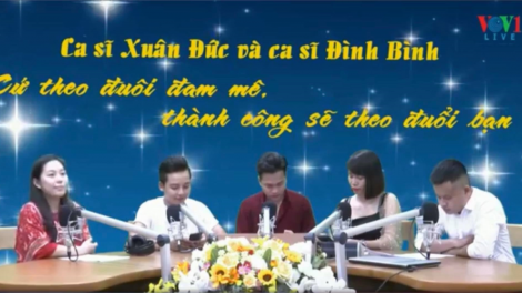 Ca sĩ Xuân Đức và ca sĩ Đình Bình: Cứ theo đuổi đam mê, thành công sẽ theo đuổi bạn (8/8/2020)