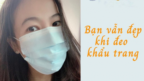 Bạn vẫn đẹp khi đeo khẩu trang, chiến dịch đeo khẩu trang đẩy lùi đại dịch bệnh (308/2020)