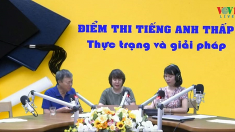 Điểm thi tiếng Anh thấp: Thực trạng và giải pháp (31/8/2020)