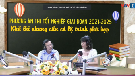 Phương án thi THPH giai đoạn 2021-2025: Khả thi nhưng cần có lộ trình phù hợp (25/9/2020)