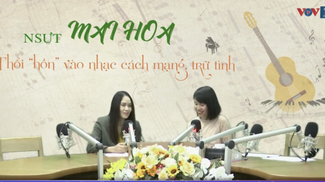 NSUT Mai Hoa - người “thổi hồn” vào nhạc cách mạng, trữ tình (30/1/2021)