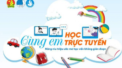 Chương trình “Cùng em học trực tuyến” - Nâng niu triệu ước mơ học vấn không gián đoạn (11/10/2021)
