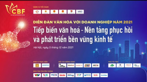 Diễn đàn Văn hóa với doanh nghiệp 2021: "Tiếp biến văn hóa – nền tảng phục hồi và phát triển bền vững kinh tế" (05/12/2021)