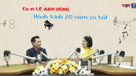 Ca sĩ Lê Anh Dũng: Hành trình 20 năm ca hát (7/3/2021)