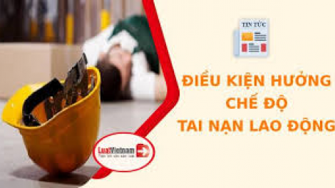 Bảo hiểm tai nạn lao động - Điều kiện để người lao động được hưởng chế độ (23/03/2021)