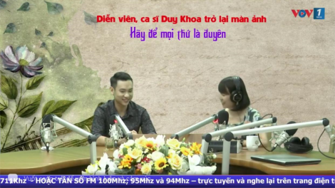 Diễn viên, ca sĩ Duy Khoa trở lại màn ảnh: Hãy để mọi thứ là duyên! (3/7/2021)