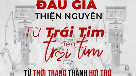 Chương trình đấu giá thiện nguyện “Từ trái tim tới trái tim - Từ thời trang thành hơi thở” (28/8/2021)