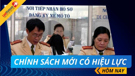Bắt đầu từ 1/8, nhiều chính sách mới có hiệu lực (1/8/2021)