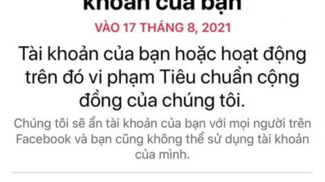 Tài khoản Facebook “bốc hơi” – Giới hạn của phép tắc cộng đồng ! (22/08/2021)