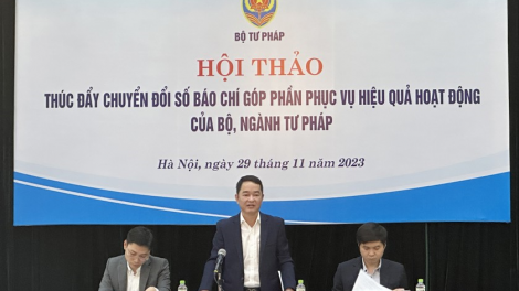 Thúc đẩy chuyển đổi số báo chí góp phần phục vụ hiệu quả hoạt động của Bộ, ngành Tư pháp (30/11/2023)