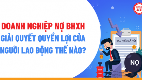 Nợ đọng BHXH ảnh hưởng nghiêm trọng đến quyền lợi người lao động và an sinh xã hội - đâu là giải pháp (30/11/2023)