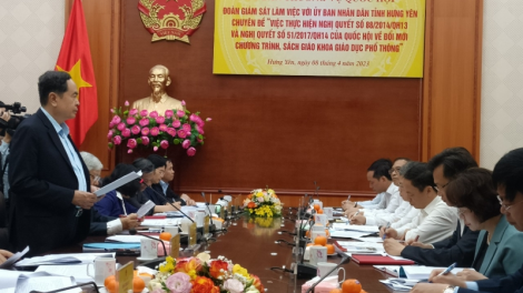 Đoàn giám sát của QH làm việc với UBND tỉnh Hưng Yên về chương trình GD phổ thông mới (8/4/2023)