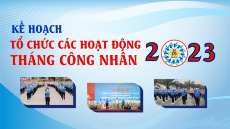 Kết nối công nhân, xây dựng tổ chức (1/5/2023)