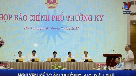 Họp báo CP tháng 6: Cựu kế toán trưởng của AIC về nước đầu thú (4/7/2023)