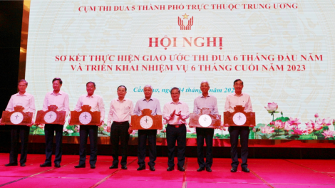Cụm thi đua 5 thành phố trực thuộc Trung ương – Đạt và vượt nhiều chỉ tiêu kinh tế - xã hội 6 tháng đầu năm 2023 (4/8/2023)