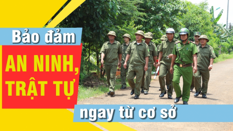 Đảm bảo vững chắc an ninh trật tự ở cơ sở (17/12/2024)