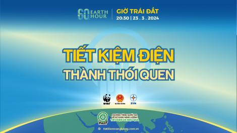 Việt Nam hưởng ứng Chiến dịch Giờ trái đất 2024: Tiếp tục lan toả thông điệp “Tiết kiệm điện - Thành thói quen” (1/3/2024) (Nguyên Long làm rồi )