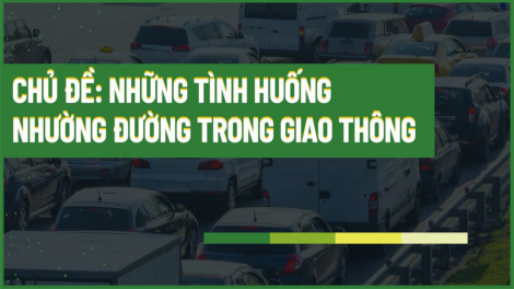 Những tình huống nhường đường trong giao thông - 11/04/2024