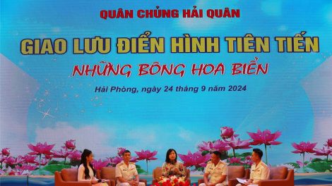 Quân chủng Hải quân giao lưu điển hình tiên tiến “Những bông hoa biển” (24/09/2024)