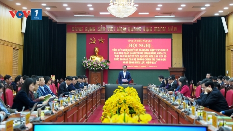 Thái Nguyên sắp xếp tinh gọn bộ máy để phát triển đột phá.