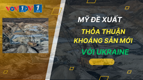 Điểm tin 26/03: Mỹ đề xuất thỏa thuận khoáng sản mới với Ukraine
