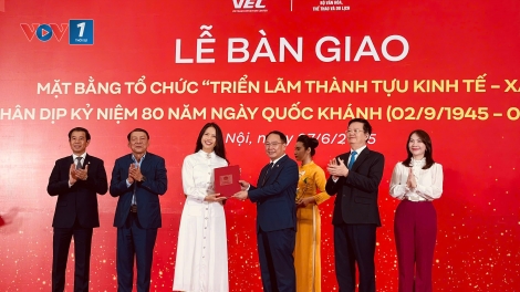 Bàn giao mặt bằng tổ chức triển lãm “80 năm hành trình độc lập - tự do - hạnh phúc”