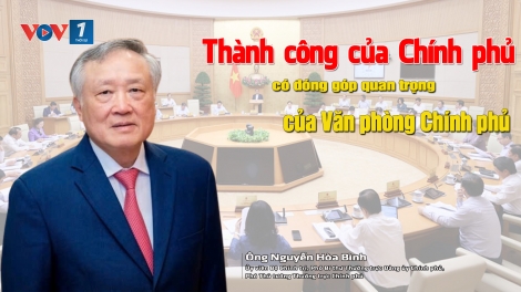 Thành công của Chính phủ có đóng góp quan trọng của Văn phòng Chính phủ