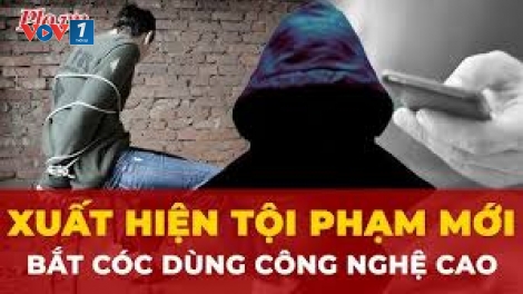 Cảnh báo tình trạng bắt cóc "online" (01/08/2025)