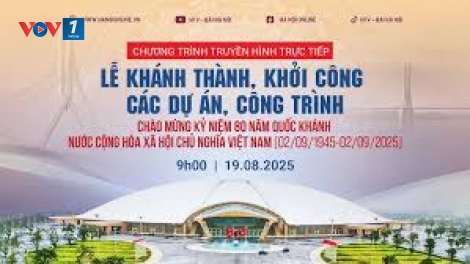 Lễ khởi công, khánh thành 250 dự án, công trình chào mừng 80 năm CM Tháng Tám, và Quốc khánh 2/9