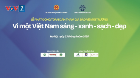 Thời sự 6h 23/8/2025: Hà Nội phát động phong trào toàn dân tham gia bảo vệ môi trường