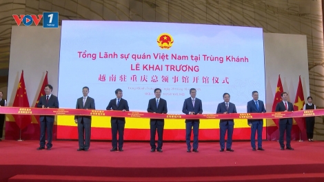 Khai trương Tổng Lãnh sự quán Việt Nam tại Trùng Khánh, mở rộng kết nối với miền Tây Trung Quốc
