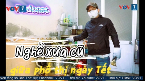 Nghề xưa cũ giữa phố thị ngày Tết
