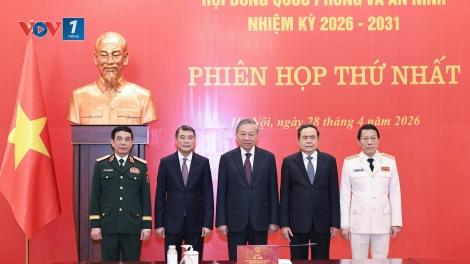 Thời sự 18h 28/4/2026: Phiên họp thứ nhất Hội đồng Quốc phòng và An ninh nhiệm kỳ 2026–2031