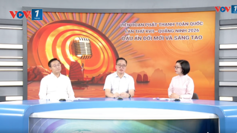 Liên hoan phát thanh toàn quốc lần thứ 17 - Quảng Ninh 2026: Dấu ấn đổi mới và sáng tạo