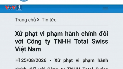 Total Swiss Việt Nam bị xử phạt 710 triệu đồng vì 9 hành vi vi phạm