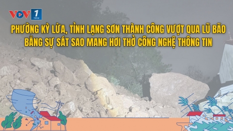 Phường Kỳ Lừa, tỉnh Lạng Sơn thành công vượt qua lũ bão bằng sự sát sao mang hơi thở công nghệ thông