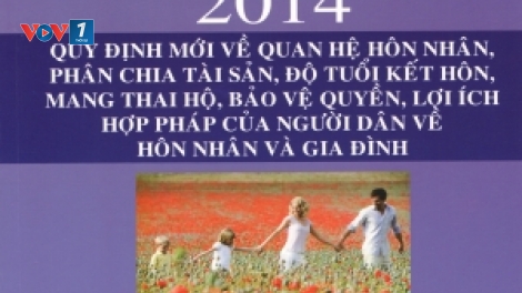Pháp luật và đời sống ngày 25/02/2015: Những điểm mới căn bản của Luật Hôn nhân Gia đình năm 2014.
