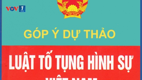 Dự thảo sửa đổi bổ sung Luật Tố tụng Hình sự: Đề cao và đảm bảo tối đa quyền con người. (Pháp luật và đời sống ngày 31/7/2015)