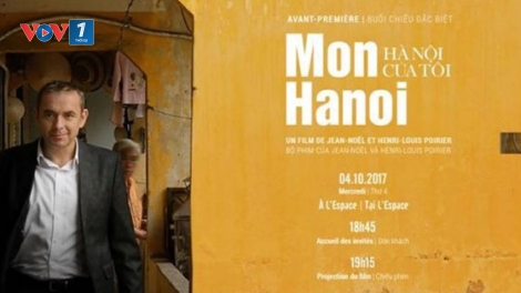 Cựu Đại sứ Pháp Jean-Noel Poirier và tình yêu dành cho Hà Nội. (06/10/2017)