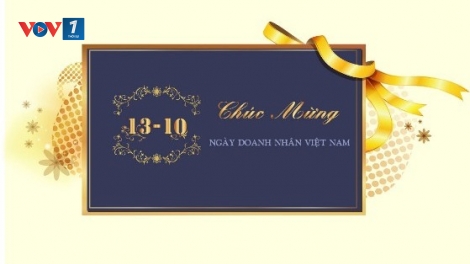 Trọng trách doanh nhân Việt Nam: Làm giàu văn minh, có trách nhiệm (13/10/2017)