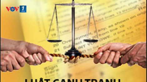 Sửa đổi Luật Cạnh tranh để bảo đảm môi trường cạnh tranh lành mạnh, công bằng (10/10/2017)