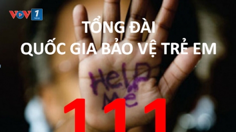 Tổng đài Quốc gia bảo vệ trẻ em 111 (19/12/2017)