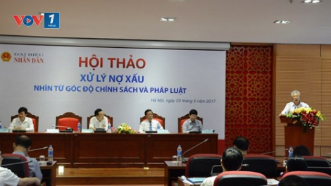 Xử lý nợ xấu cần quyết tâm cao. (07/6/2017)