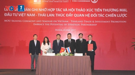 Xúc tiến thương mại, đầu tư Việt Nam - Thái Lan: Thúc đẩy quan hệ đối tác chiến lược giữa 2 nước (08/6/2017)