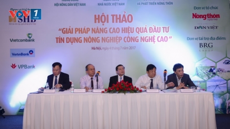 Làm sao để chương trình tín dụng nông nghiệp công nghệ cao đạt hiệu quả (8/7/2017)