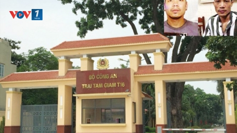 Công tác quản lý phạm nhân: Nhìn từ vụ 2 tử tù trốn trại (20/9/2017)