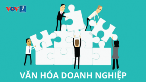 Văn hóa doanh nghiệp - không phải thứ mơ hồ! (10/11/2018)